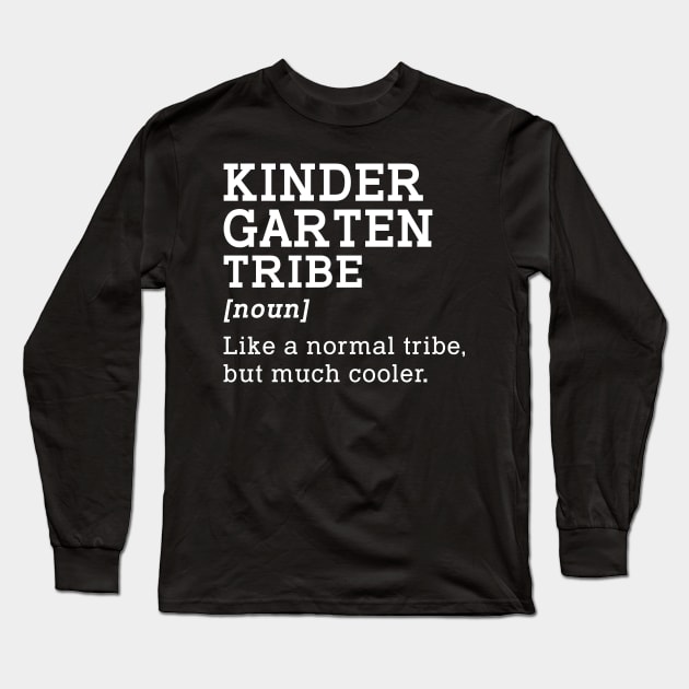 Kindergarten Tribe Back to School Gift Teacher Long Sleeve T-Shirt by kateeleone97023